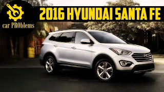 2016 Hyundai Santa Fe Problems -- Watch this before buy!