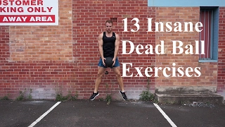 13 Insane Dead Ball Exercises