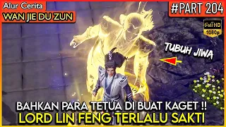 SEMUA TETUA DI BUAT JANTUNGAN AKAN KEMAMPUAN LIN FENG !! - Alur Cerita Donghua #WJDZ (PART 204)