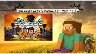 THE ESCAPISTS 2 MINECRAFT MAP PART 1