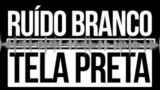 🔴 RUIDO BRANCO ⚪ TELA PRETA ⬛ 10 horas, Cólica Do Bebê, Sono Relaxamento Estudando Zumbido Meditacao