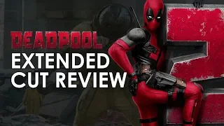 Deadpool 2: Extended Cut Review (The Super Duper Cut 4k)