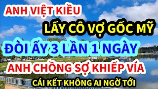 ANH VIỆT KIỀU, LẤY CÔ VỢ GỐC MỸ, LÀM CHUYỆN ẤY THẾ NÀY ĐÂY, ANH QUỲ LẠY VAN XIN