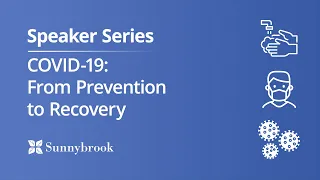 Speaker Series: COVID-19 - From Prevention to Recovery