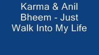 Karma & Anil Bheem - Just Walk Into My Life