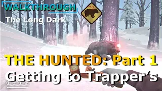 The Hunted: Part 1 WALKTHROUGH (The Long Dark)