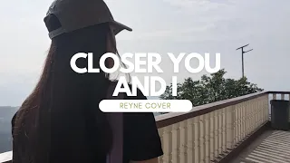Closer You and I - song by Gino Padilla(REYNE cover ) //MaetuneLyrics