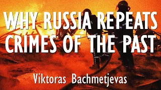 Viktoras Bachmetjevas - In Absence of Contrition and Punishment for its Crimes can Russia Progress?