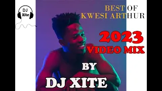 THE BEST OF KWESI ARTHUR (VIDEO MIX) 2023 BY DJ XITE