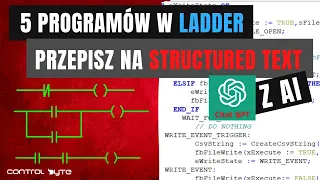 Użyj ChatGPT oraz AI, 5 programów w Ladder - przepisz to na Structured Text