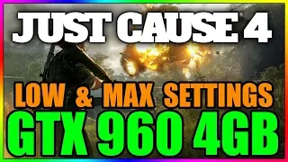 Just Cause 4 | Low & Max Settings | GTX 960 4GB | i5 3350P