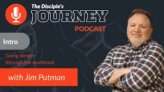 The Disciple's Journey Podcast: Introduction