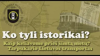 Ko tyli istorikai? - #46 - Kaip keliavome prieš šimtą metų? Transporto sistema tarpukariu