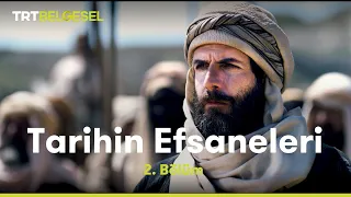 Tarihin Efsaneleri | Halid bin Velid (2. Bölüm) | TRT Belgesel