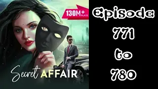 Secret affair episode 771 to 780 #pocket fm story