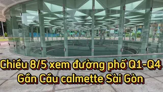 Sài Gòn chiều 8/5 xem đường phố Q1-Q4 Gần cầu Calmette . Có gì?