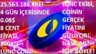 25.563.188,491!🚀LUNC 4 GÜNE, 0.08$ 8 CENT 800X!🔥EKİP, LUNC'UN GERÇEK FİYATINI GİZLİYOR!🚨NASIL MI..?🚨