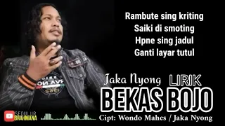 BEKAS BOJO Lirik , voc. Jaka Nyong Cipt. Wondo Mahes / Jaka Nyong