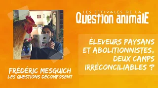 Éleveurs paysans et abolitionnistes : 2 camps irréconciliables ? – Frédéric Mesguich [EQA2018]