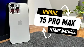 IPHONE 15 PRO MAX Titane naturel : Unboxing et premiers retours !