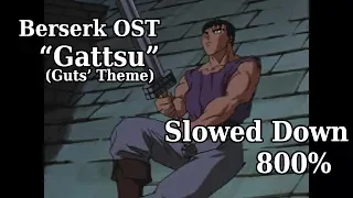Berserk OST Gattsu - Slowed Down 800%