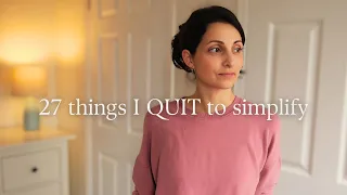 27 Things I Quit to SIMPLIFY My Life (and live more intentionally)