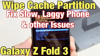 Galaxy Z Fold 3: How to Wipe Cache Partition (Can Fix Slow or Laggy Problems)