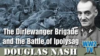 Dirlewanger Brigade and the Battle of Ipolysag