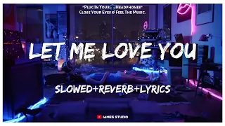 Dj Snake - Let Me Love You ft. Justin Bieber [Slowed+Reverb+Lyrics] || Lo-fi Song