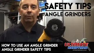 How To Use An Angle Grinder-Angle Grinder Safety Tips