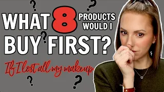 IF I LOST ALL MY MAKEUP | 8 MAKEUP PRODUCTS I'D BUY FIRST | OVER 40