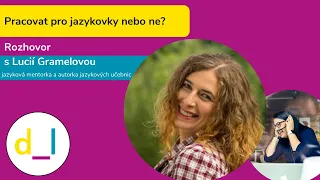 Digitální_Lektoři: Rozhovor s Lucií Gramelovou - Pracovat pro jazykovky nebo ne?