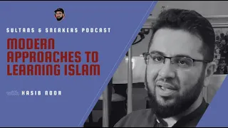 Hasib Noor - Modern Approaches to Learning Islam