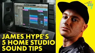 James Hype's 5 Tips For A Better Sounding Home Studio  🔊🔥