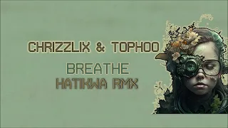 Chrizzlix & Tophoo - Breathe (Hatikwa Remix)