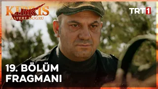 Kıbrıs Zafere Doğru 19. Bölüm Fragmanı