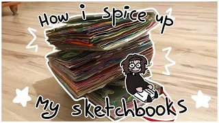 ☆How I Spice Up My Sketchbooks☆