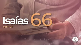 Isaías 66 -  Reavivados Por Su Palabra | #RPSP