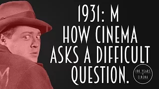 1931: M - How Cinema Asks a Difficult Question.