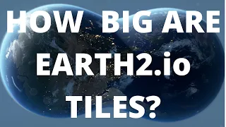 Earth2.io - How big are tiles on Earth2 and how many are there?