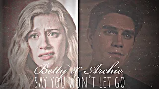 betty & archie || say you won’t let go