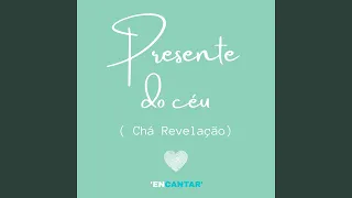 Presente do Céu (Encantar) - Chá Revelação