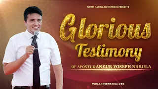 GLORIOUS TESTIMONY OF APOSTLE ANKUR YOSEPH NARULA JI || Ankur Narula Ministries