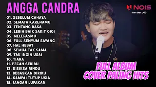 ANGGA CANDRA FULL ALBUM COVER PALING HITS 2023 | SEBELUM CAHAYA, SEMATA KARENAMU, TENTANG RASA