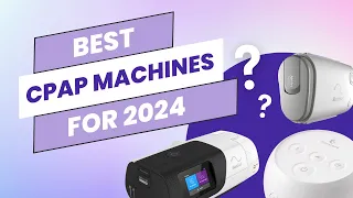 Best CPAP Machines for 2024