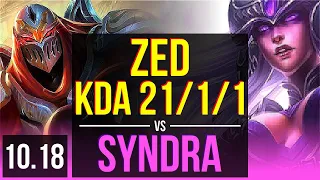 ZED vs SYNDRA (MID) | KDA 21/1/1, 3 early solo kills, 9 solo kills, 600+ games | KR Master | v10.18