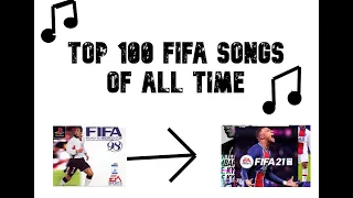 TOP 100 FIFA SONGS OF ALL TIME!!! (FIFA 98-FIFA21)