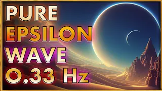 PURE 0.33 Hz EPSILON BINAURAL BEATS | Epsilon Waves | Reality Shifting ⚡️