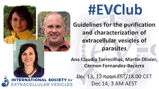 Ana Torrecilhas, Martin Olivier, Carmen Fernandez-Becerra: guidelines for parasite EV studies