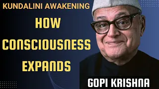 Gopi Krishna :  How Consciousness Expands - Kundalini Awakening